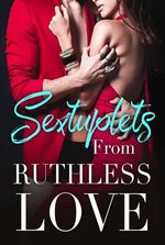 Sextuplets From Ruthless Love